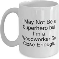 Неподходящ дърводелец, може да не съм супергерой, но аз съм дърводелец толкова близо, Holiday 11oz 15oz халба за дърводелски